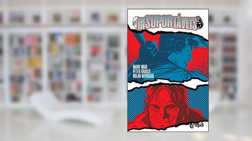 Capa de INSUPORTAVEIS (VOLUME 1), do autor MARK WAID; PETER KRAUSE