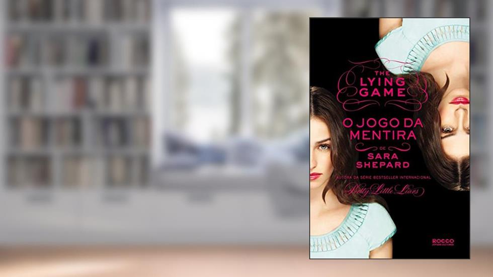 O Jogo da Mentira (The Lying Game Livro 1), do autor Sara Shepard