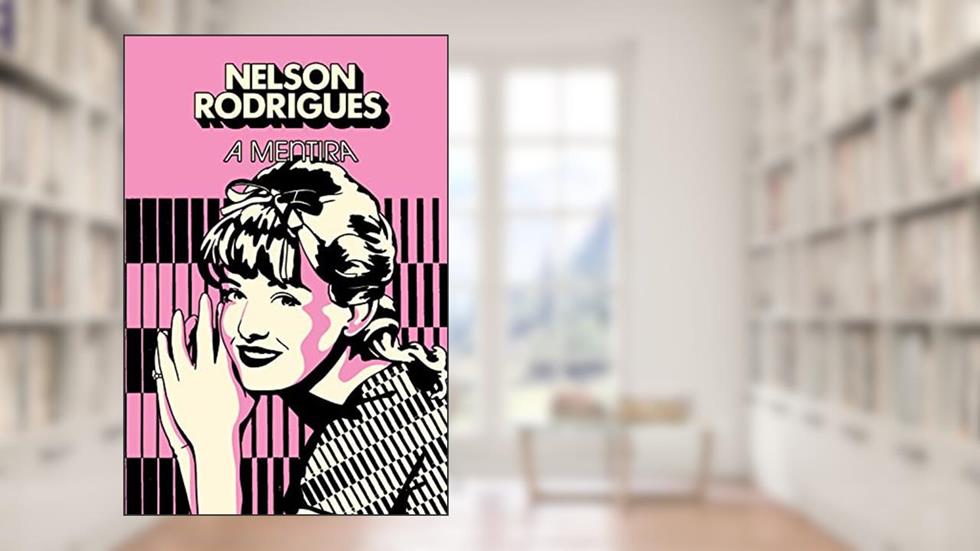 A mentira, do autor Nelson Rodrigues