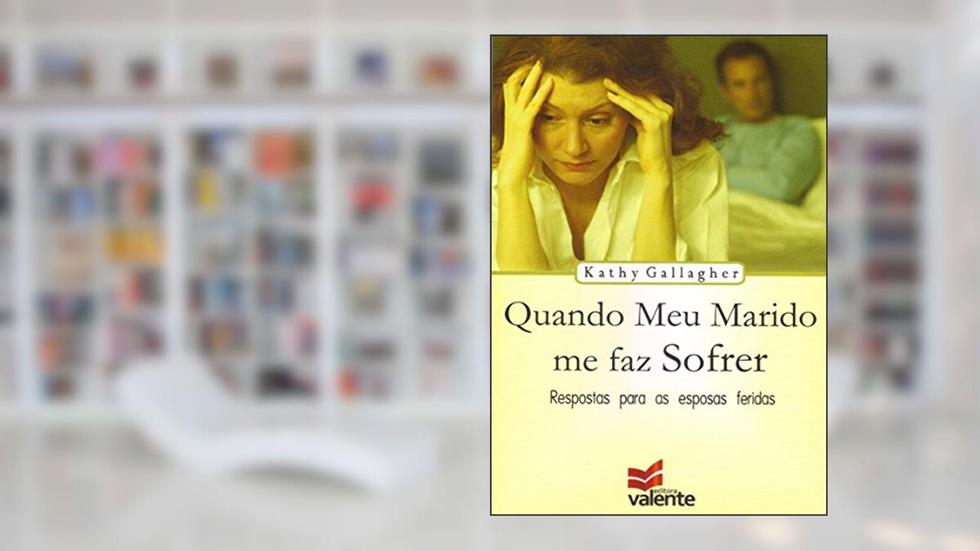 Quando Meu Marido Me Faz Sofrer, do autor Kathy Gallagher