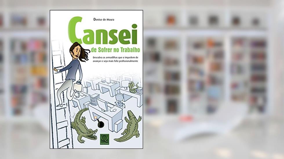 Cansei de Sofrer no Trabalho, do autor Denise de Moura
