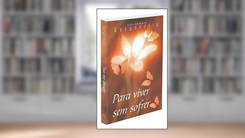 Capa de Para Viver sem Sofrer, do autor Luiz Gasparetto