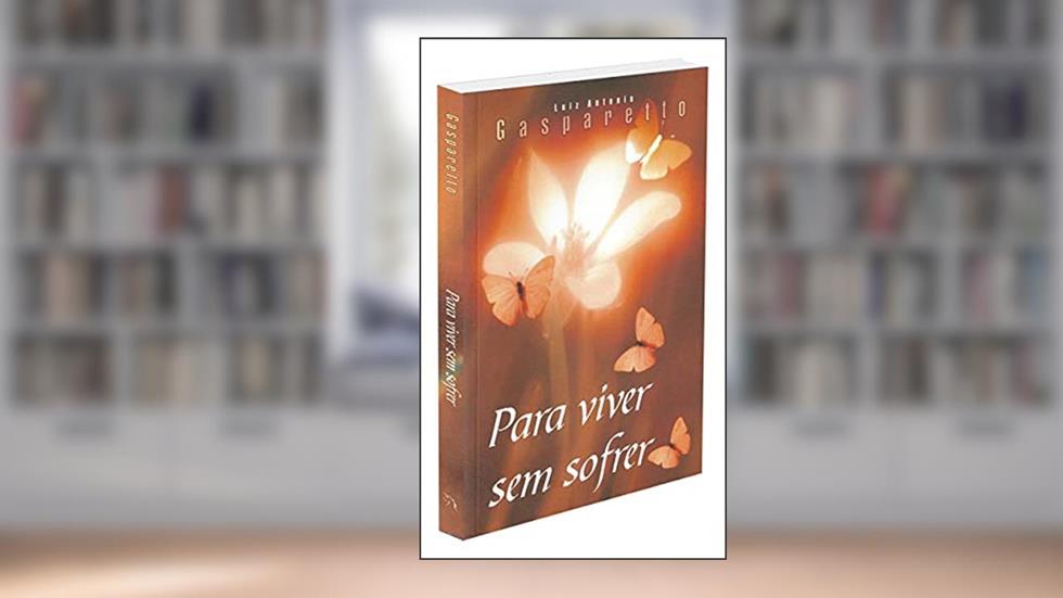 Para Viver sem Sofrer, do autor Luiz Gasparetto