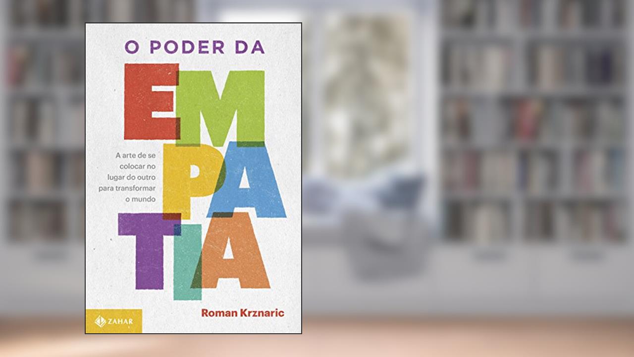 O poder da empatia: A arte de se colocar no lugar do outro para transformar o mundo, do autor Roman Krznaric