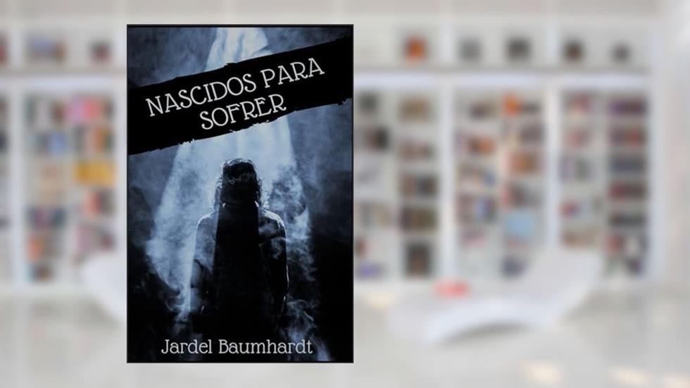 Nascidos Para Sofrer, do autor Não Informado