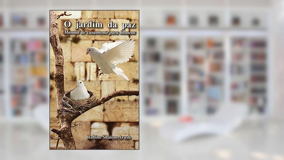 O Jardim Da Paz - Manual De Casamento Para Homens, do autor Rabino Shalom Arush