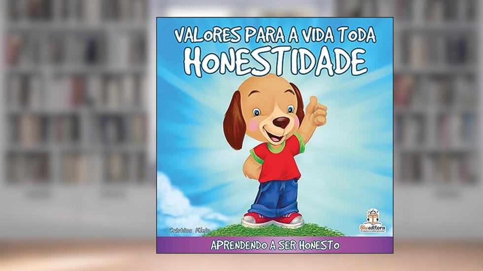 Valores Para a Vida Toda. Honestidade, do autor Cristina Klein