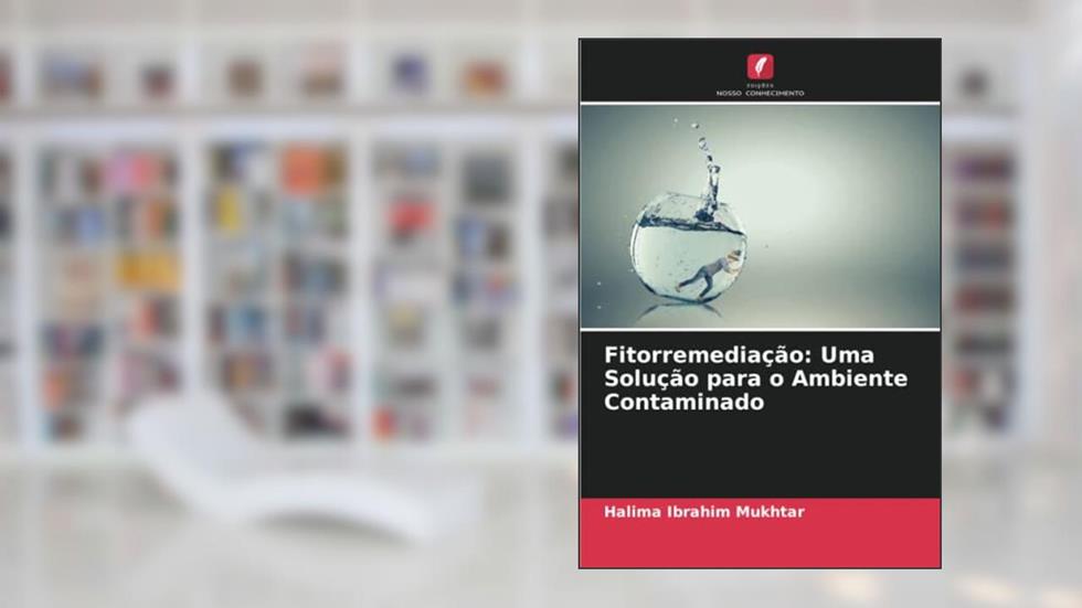 Fitorremediação: Uma Solução para o Ambiente Contaminado, do autor Halima Ibrahim Mukhtar