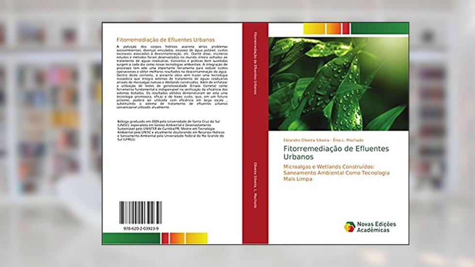 Fitorremediação de Efluentes Urbanos: Microalgas e Wetlands Construídos: Saneamento Ambiental Como Tecnologia Mais Limpa, do autor Elizandro Oliveira Silveira; Ênio L. Machado