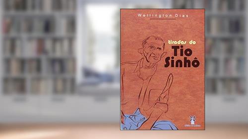 Capa de Tiradas do Tio Sinhô, do autor Wellington Dias