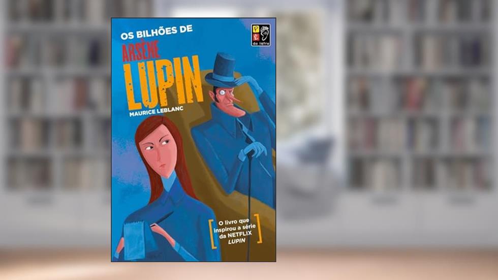 Os Bilhões de Arsène Lupin, do autor Maurice Leblanc; Pé Da Letra