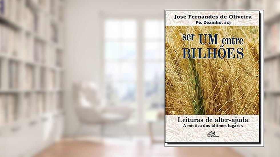 Ser um entre bilhões: Leituras de alter-ajuda. A mística dos últimos lugares, do autor José Fernandes de Oliveira