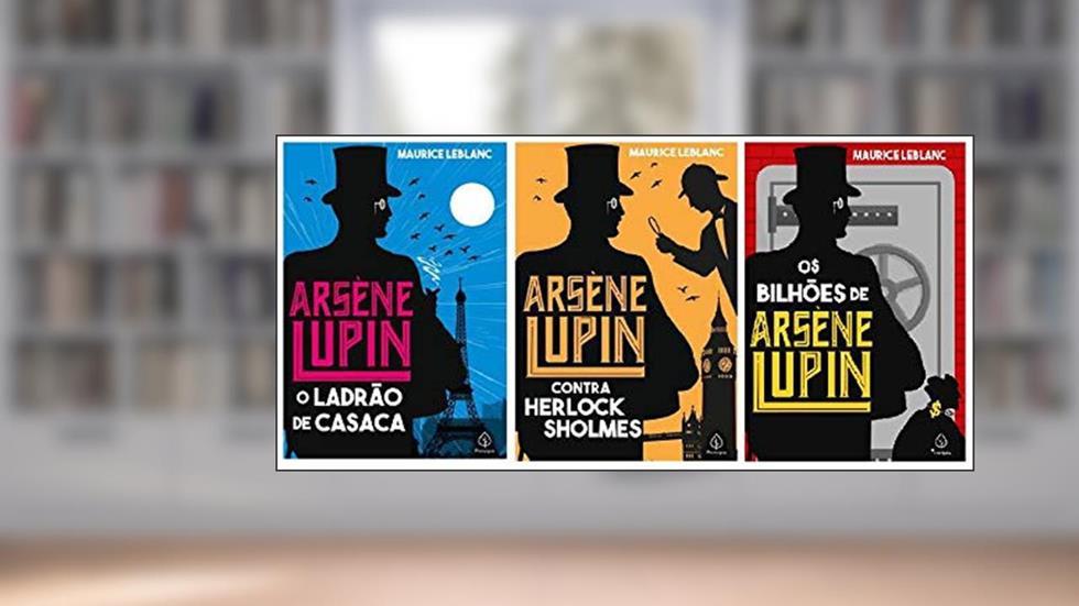 Kit Livros Arsène Lupin (Ladrão de Casaca + Contra Herlock Sholmes + os Bilhões de Arsène Lupin), do autor Maurice Leblanc