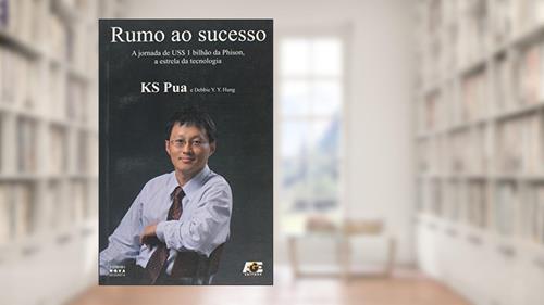 Capa de Rumo ao Sucesso. A Jornada de US$ 1 Bilhão da Phison, a Estrela da Tecnologia, do autor Ks Pua; Debbie Y. Y. Hung