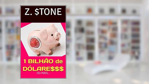 Capa de 1 BILHÃO de DÓLARES $$$: ou mais..., do autor Z. $TONE