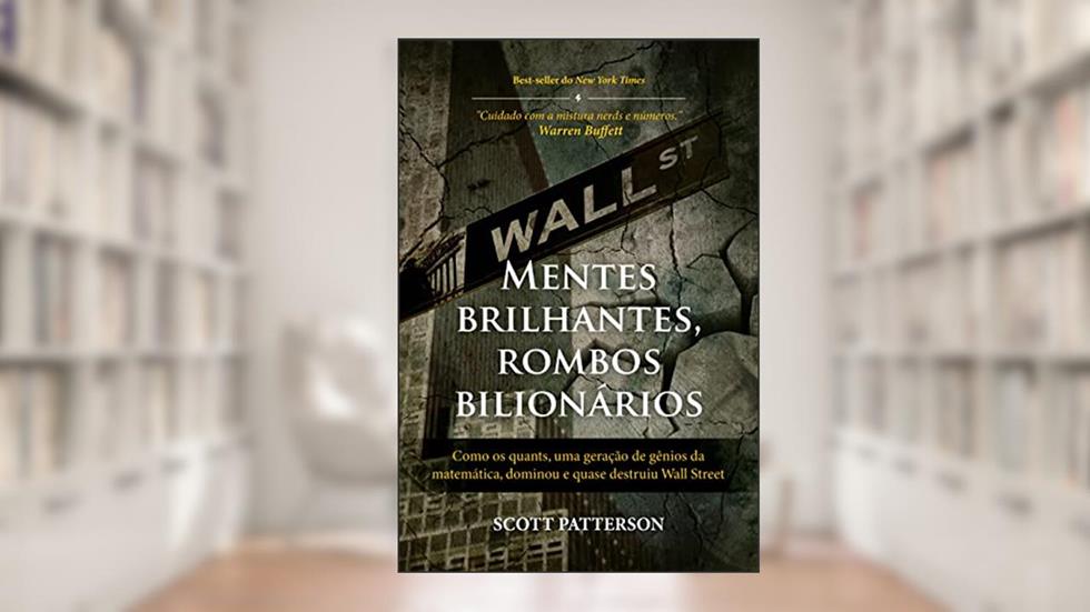 Mentes brilhantes, rombos bilionários, do autor Scott Patterson
