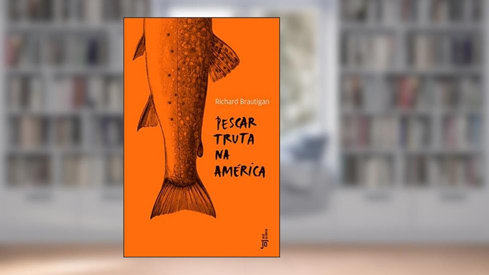 Pescar truta na América, do autor Richard Brautigan