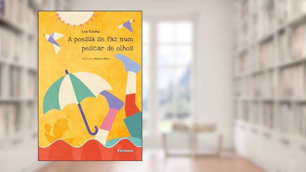 A poesia se faz num pescar de olhos, do autor Leo Cunha