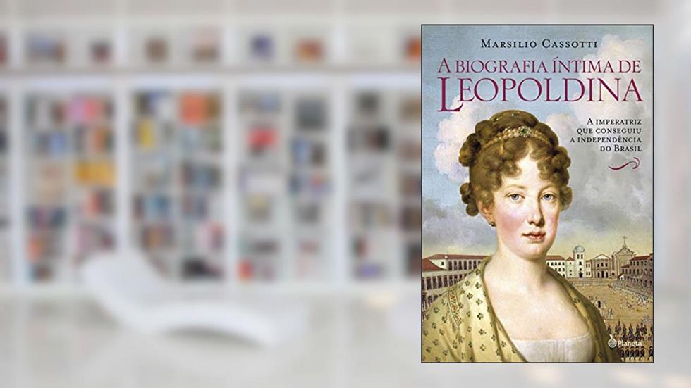 Biografia íntima de Leopoldina, do autor Marsilio Cassotti