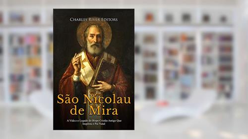 Capa de São Nicolau de Mira: A Vida e o Legado do Bispo Cristão Antigo Que Inspirou o Pai Natal, do autor Charles River Editors