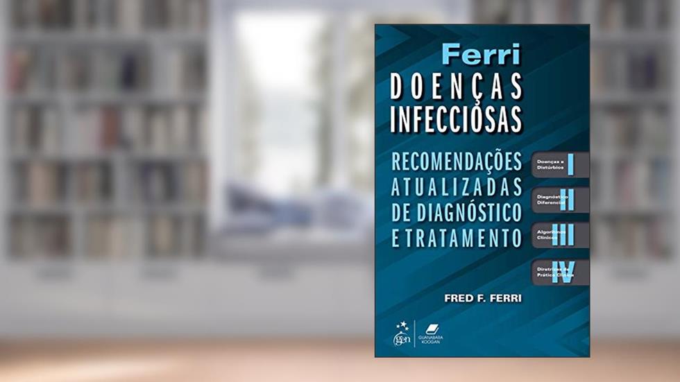 Ferri Doenças Infecciosas - Recomendações Atualizadas de Diagnóstico e Tratamento, do autor Fred F. FERRI