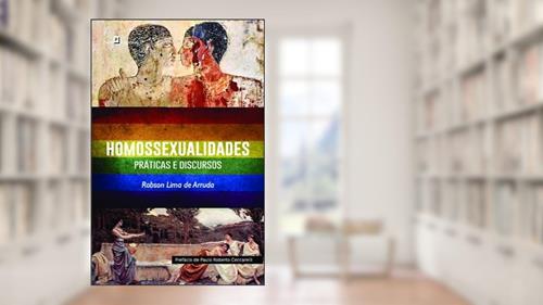 Capa de Homossexualidades: Práticas e Discursos, do autor Robson Lima de Arruda