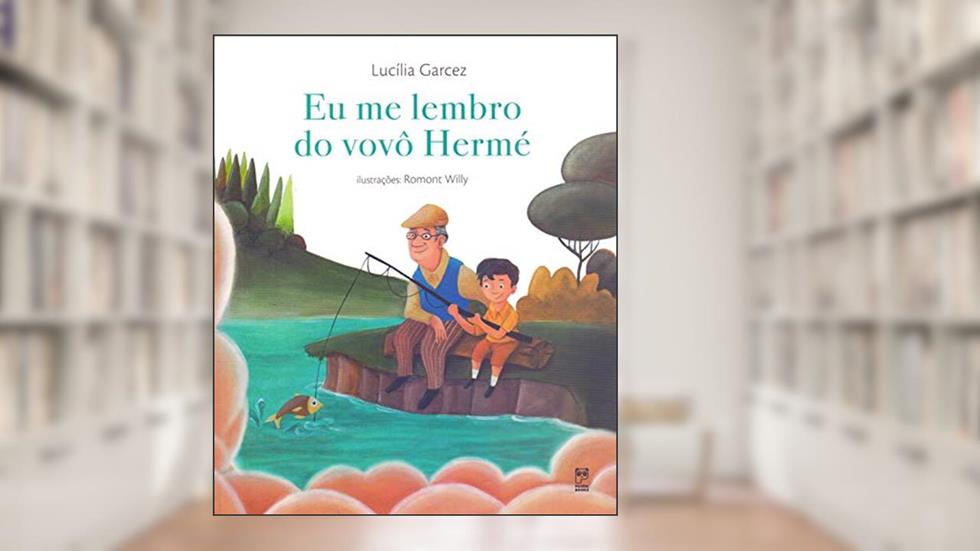 Eu me lembro do vovô Hermé, do autor Lucília Garcez