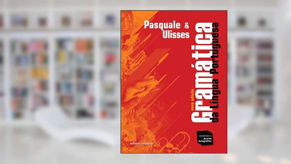 Gramática da língua portuguesa, do autor Pasquale Cipro Neto; Ulisses Infante