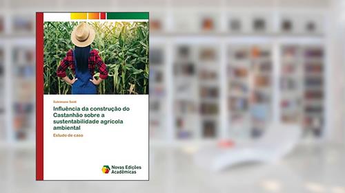 Influência da construção do Castanhão sobre a sustentabilidade agrícola ambiental: Estudo de caso, do autor Suleimane Seidi