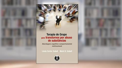 Capa de Terapia de Grupo para Transtornos por Abuso de Substâncias: Abordagem Cognitivo-Comportamental Motivacional, do autor Linda Carter Sobell; Mark B. Sobell