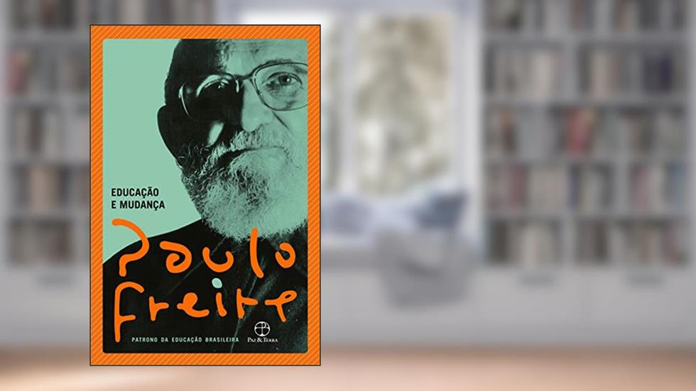Educação e mudança, do autor Paulo Freire