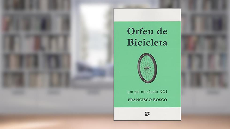 Orfeu de Bicicleta, do autor Francisco Bosco