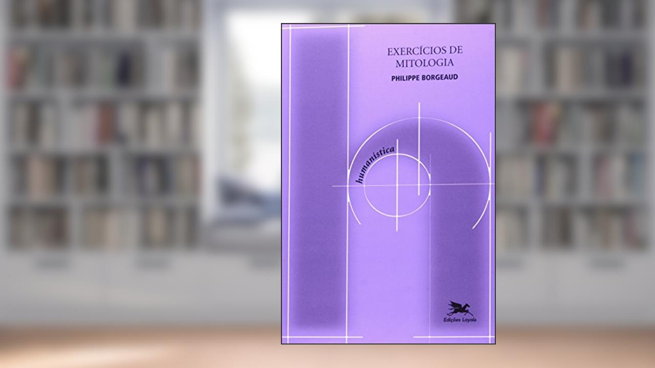 Exercícios de mitologia: 12, do autor Philippe Borgeaud
