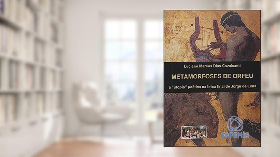 Metamorfoses de Orfeu, do autor Luciano Marcos Dias Cavalcanti