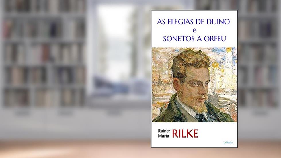 As Elegias de Duino e Sonetos a Orfeu (Trilogia Rilke), do autor Rainer Maria Rilke