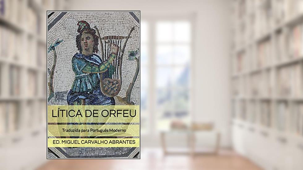 Lítica de Orfeu: Traduzida para Português Moderno, do autor Orfeu