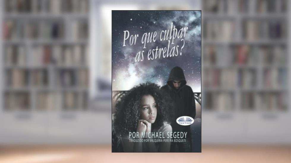 Por Que Culpar As Estrelas?, do autor Michael Segedy