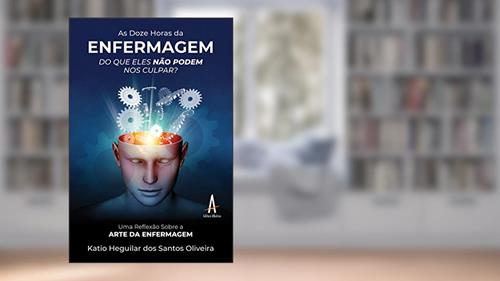 Capa de As doze horas da enfermagem; Do que eles não podem nos culpar?, do autor Katio Heguliar