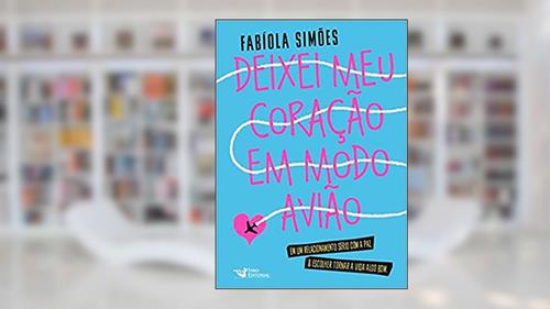 Capa de Deixei meu coração em modo avião, do autor FABIOLA SIMÕES