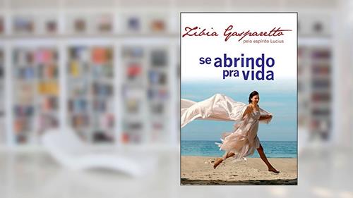 Capa de Se abrindo pra vida, do autor Zibia Gasparetto