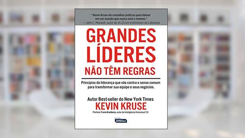Capa de GRANDES LÍDERES NÃO TÊM REGRAS: Princípios de Liderança que vão contra o Senso Comum para Transformar sua Equipe e seus Negócios, do autor KEVIN KRUSE