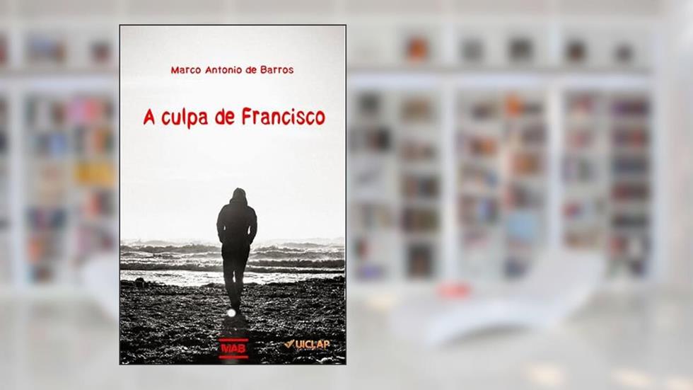 A culpa de Francisco, do autor Marco Antonio de Barros