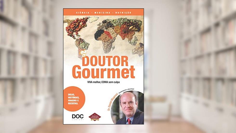 Doutor Gourmet. Viva melhor, Coma sem Culpa, do autor Daniel Magnoni