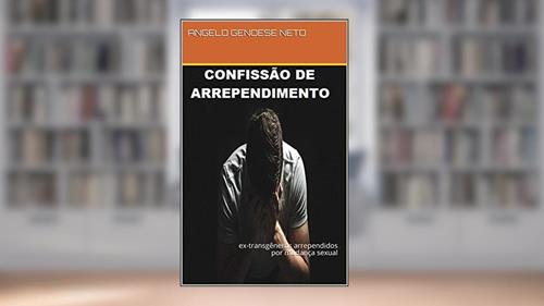 Capa de confissão de arrependimento: ex-transgêneros arrependidos por mudança sexual, do autor ANGELO GENOESE NETO