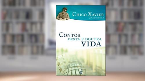 Capa de Contos desta e doutra vida (Coleção Humberto de Campos/Irmão X), do autor Irmão X (Espírito); Francisco Cândido Xavier