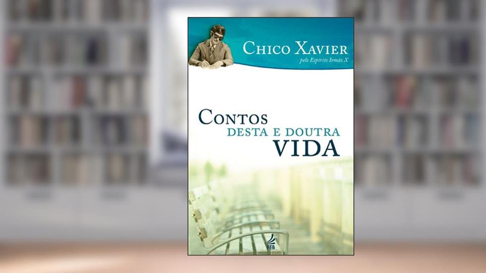 Contos desta e doutra vida (Coleção Humberto de Campos/Irmão X), do autor Irmão X (Espírito); Francisco Cândido Xavier