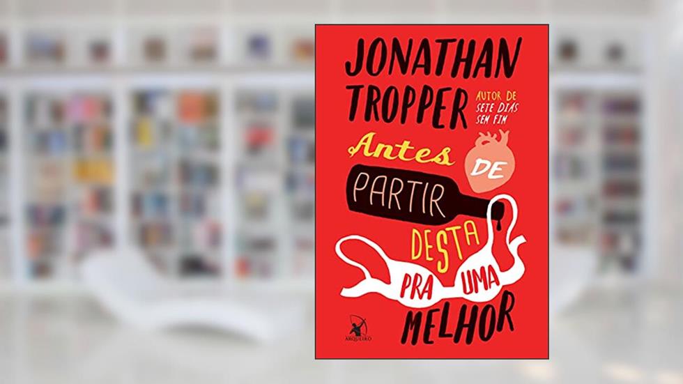 Antes de partir desta pra uma melhor, do autor Jonathan Tropper