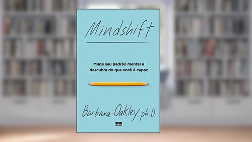 Capa de Mindshift: Mude seu padrão mental e descubra do que você é capaz, do autor Barbara Oakley