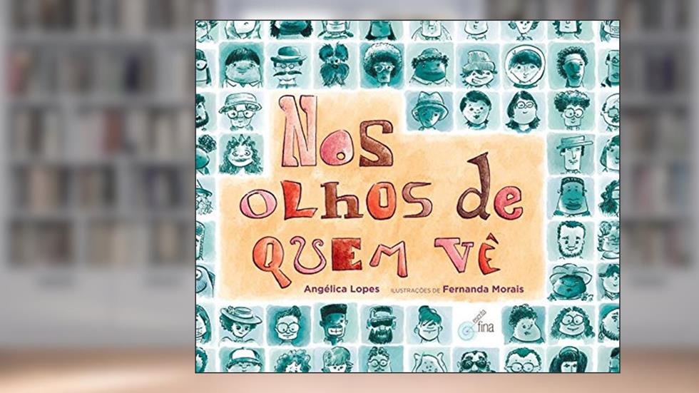 Nos olhos de quem vê, do autor Angélica Lopes; Fernanda Morais (ilustrações)