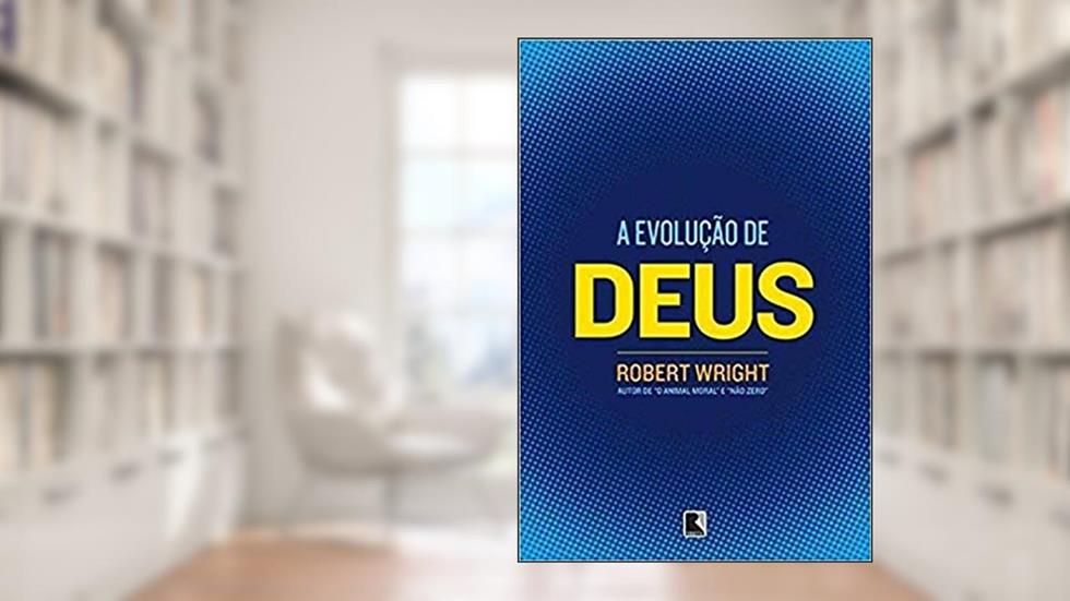 A evolução de Deus, do autor Robert Wright